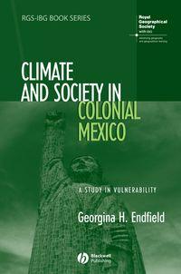 Climate and Society in Colonial Mexico,  audiobook. ISDN43552032