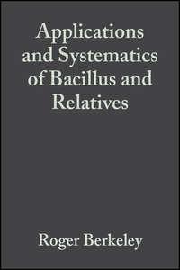 Applications and Systematics of Bacillus and Relatives, Roger  Berkeley аудиокнига. ISDN43552192