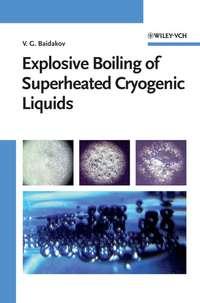 Explosive Boiling of Superheated Cryogenic Liquids,  audiobook. ISDN43552352