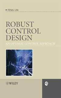 Robust Control Design: An Optimal Control Approach,  аудиокнига. ISDN43552384