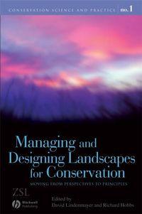 Managing and Designing Landscapes for Conservation - Richard Hobbs