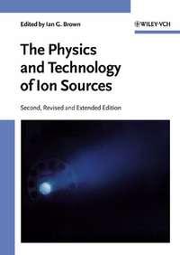 The Physics and Technology of Ion Sources,  audiobook. ISDN43552560