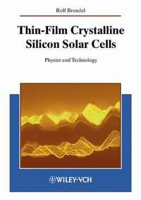 Thin-Film Crystalline Silicon Solar Cells - Rolf Brendel