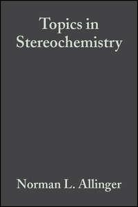 Topics in Stereochemistry, Volume 1 - Ernest Eliel