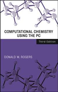 Computational Chemistry Using the PC - Donald Rogers