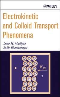 Electrokinetic and Colloid Transport Phenomena - Subir Bhattacharjee