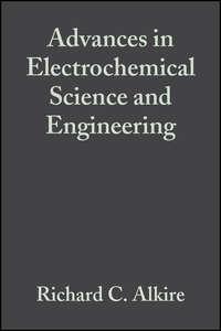 Advances in Electrochemical Science and Engineering - Richard Alkire