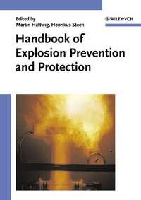 Handbook of Explosion Prevention and Protection - Henrikus Steen