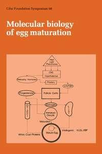 Molecular Biology of Egg Maturation - CIBA Foundation Symposium