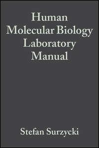 Human Molecular Biology Laboratory Manual - Stefan Surzycki