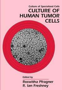 Culture of Human Tumor Cells - Roswitha Pfragner