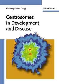 Centrosomes in Development and Disease - Erich Nigg