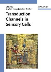 Transduction Channels in Sensory Cells - Jonathan Bradley