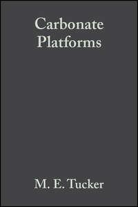 Carbonate Platforms (Special Publication 9 of the IAS) - Maurice Tucker