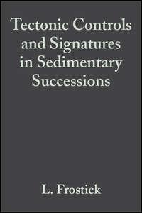 Tectonic Controls and Signatures in Sedimentary Successions (Special Publication 20 of the IAS) - Lynne Frostick