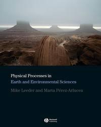 Physical Processes in Earth and Environmental Sciences - Mike Leeder