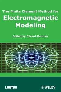 The Finite Element Method for Electromagnetic Modeling - Gérard Meunier