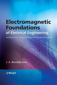 Electromagnetic Foundations of Electrical Engineering - J. A. Brandão Faria