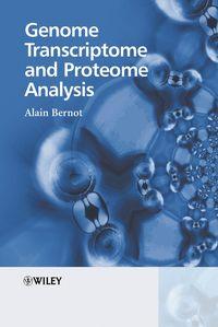 Genome Transcriptome and Proteome Analysis - Alain Bernot
