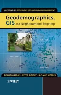 Geodemographics, GIS and Neighbourhood Targeting, Richard  Harris audiobook. ISDN43554744
