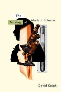 The Making of Modern Science, David  Knight audiobook. ISDN43554896