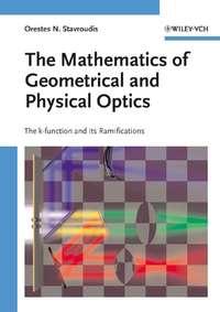 The Mathematics of Geometrical and Physical Optics - Orestes Stavroudis