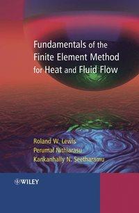 Fundamentals of the Finite Element Method for Heat and Fluid Flow - Perumal Nithiarasu