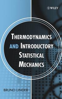 Thermodynamics and Introductory Statistical Mechanics - Bruno Linder