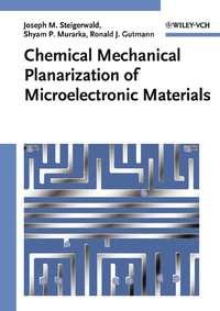 Chemical Mechanical Planarization of Microelectronic Materials - Joseph Steigerwald