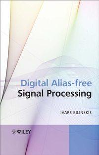 Digital Alias-free Signal Processing, Ivars  Bilinskis audiobook. ISDN43555704