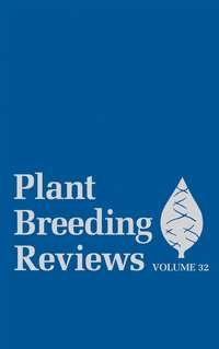 Plant Breeding Reviews, Volume 32 - Jules Janick