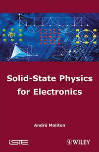 Solid-State Physics for Electronics - Andre Moliton