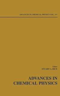Advances in Chemical Physics. Volume 137 - Stuart A. Rice