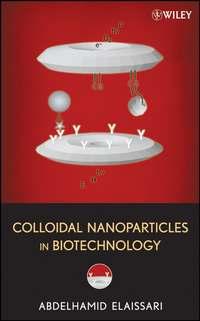 Colloidal Nanoparticles in Biotechnology, Abdelhamid  Elaissari аудиокнига. ISDN43556152