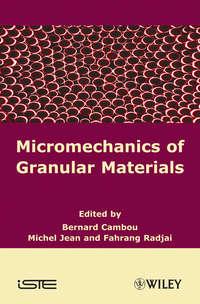 Micromechanics of Granular Materials - Bernard Cambou