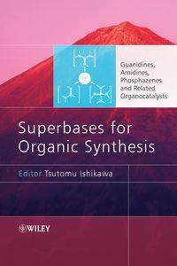 Superbases for Organic Synthesis, Tsutomu  Ishikawa audiobook. ISDN43556264