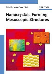 Nanocrystals Forming Mesoscopic Structures, Marie-Paule  Pileni audiobook. ISDN43556480