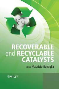 Recoverable and Recyclable Catalysts, Maurizio  Benaglia audiobook. ISDN43556656