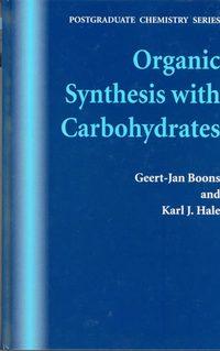 Organic Synthesis with Carbohydrates - Geert-Jan Boons