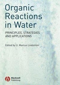 Organic Reactions in Water - U. Lindstrom