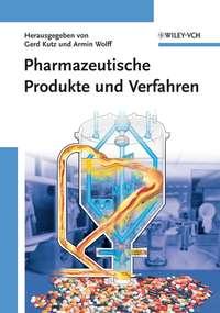 Pharmazeutische Produkte und Verfahren, Gerd  Kutz Hörbuch. ISDN43556888
