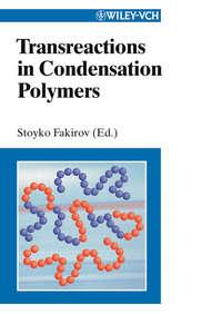 Transreactions in Condensation Polymers, Stoyko  Fakirov audiobook. ISDN43556936