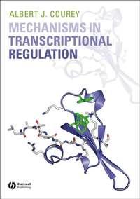 Mechanisms in Transcriptional Regulation - Albert Courey