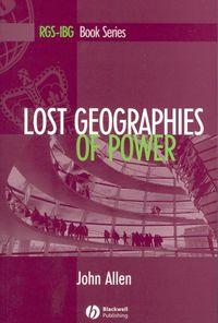 Lost Geographies of Power, John Allen audiobook. ISDN43557520