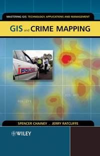 GIS and Crime Mapping, Spencer  Chainey audiobook. ISDN43557536