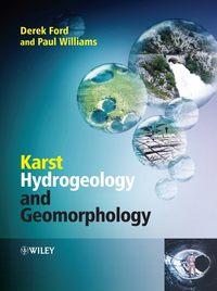 Karst Hydrogeology and Geomorphology - Derek Ford