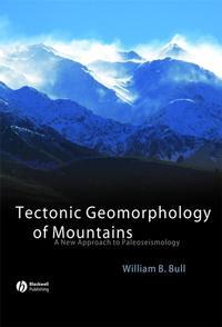 Tectonic Geomorphology of Mountains - William Bull