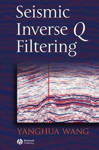 Seismic Inverse Q Filtering, Yanghua  Wang audiobook. ISDN43557728