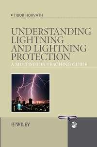 Understanding Lightning and Lightning Protection, Tibor  Horvath аудиокнига. ISDN43557936