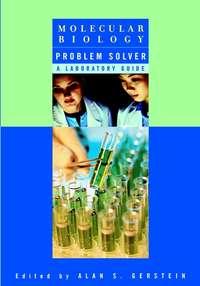 Molecular Biology Problem Solver - Alan Gerstein